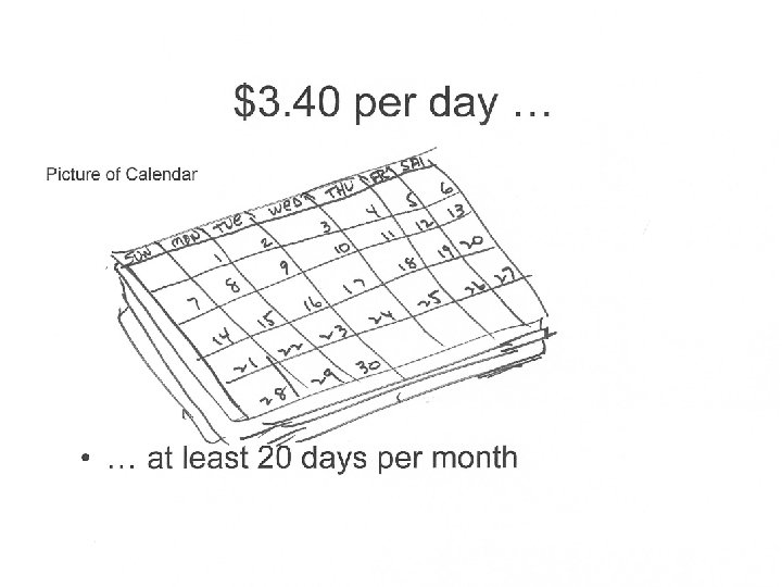 $3. 40 per day … Picture of Calendar • … at least 20 days
