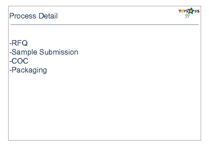 Process Detail -RFQ -Sample Submission -COC -Packaging 1 © 2007 Confidential and proprietary to