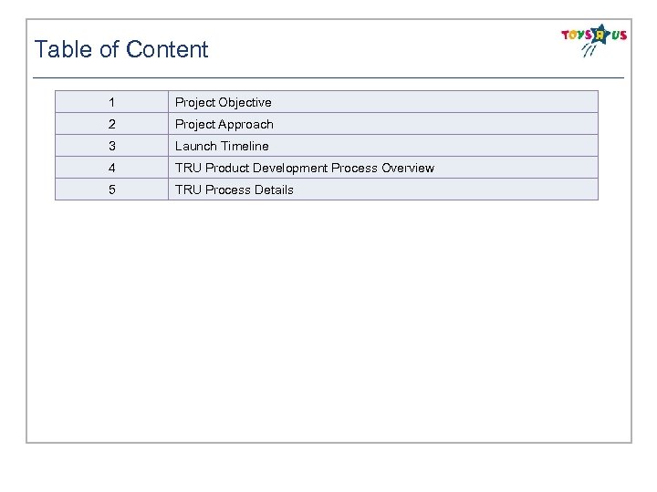 Table of Content 1 Project Objective 2 Project Approach 3 Launch Timeline 4 TRU
