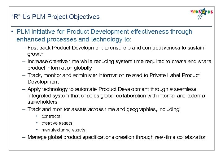 “R” Us PLM Project Objectives • PLM initiative for Product Development effectiveness through enhanced