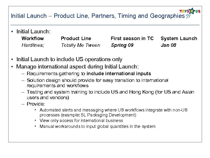 Initial Launch – Product Line, Partners, Timing and Geographies • Initial Launch: Workflow Hardlines;