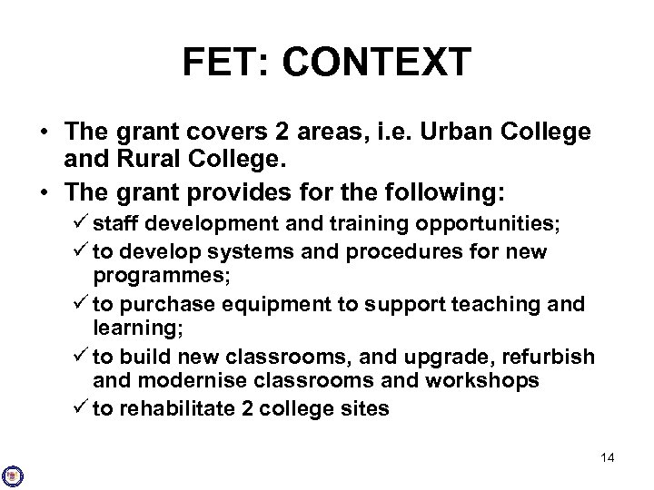 FET: CONTEXT • The grant covers 2 areas, i. e. Urban College and Rural