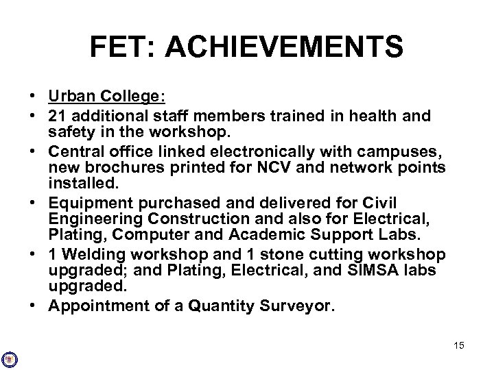 FET: ACHIEVEMENTS • Urban College: • 21 additional staff members trained in health and