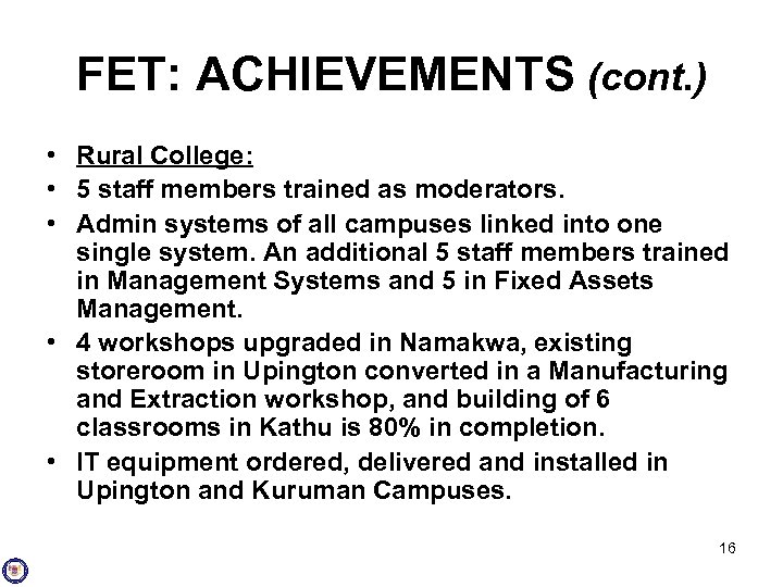 FET: ACHIEVEMENTS (cont. ) • Rural College: • 5 staff members trained as moderators.