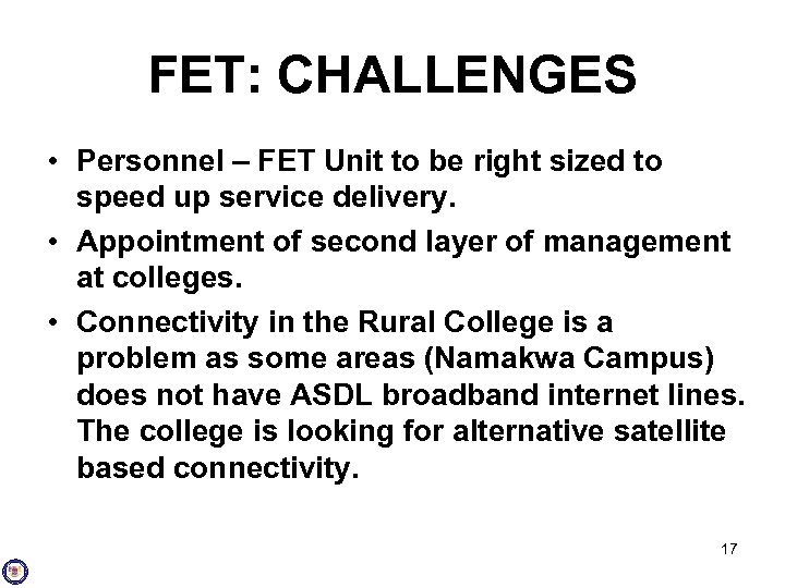 FET: CHALLENGES • Personnel – FET Unit to be right sized to speed up