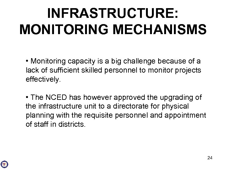 INFRASTRUCTURE: MONITORING MECHANISMS • Monitoring capacity is a big challenge because of a lack