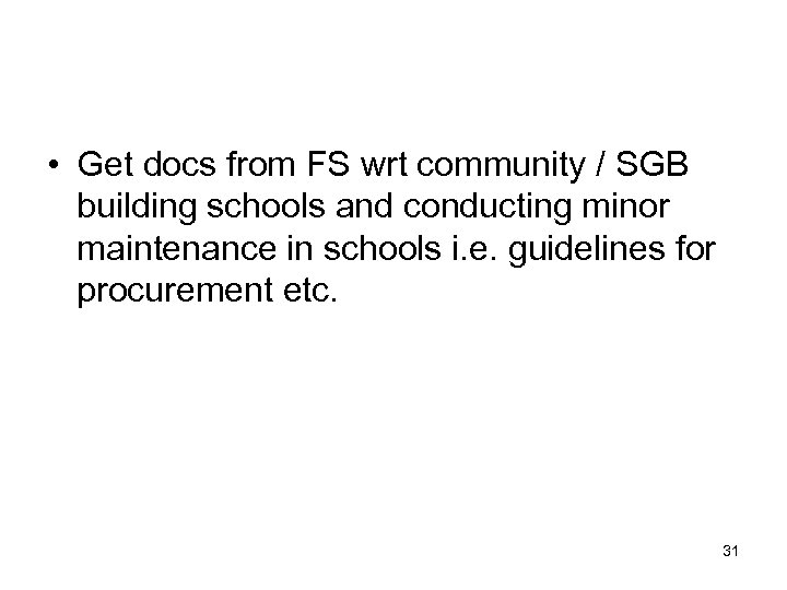  • Get docs from FS wrt community / SGB building schools and conducting