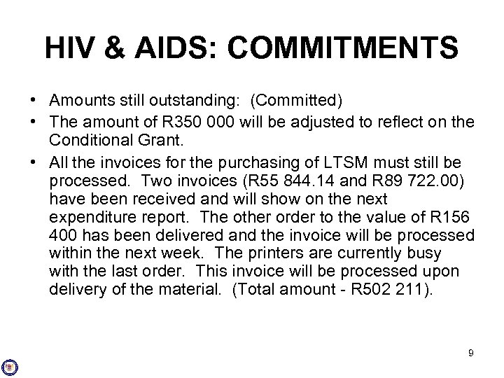 HIV & AIDS: COMMITMENTS • Amounts still outstanding: (Committed) • The amount of R