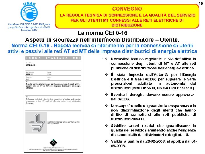 10 CONVEGNO Certificato UNI EN ISO 9001: 2000 per la progettazione ed erogazione di