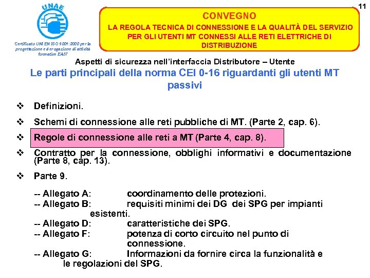 11 CONVEGNO Certificato UNI EN ISO 9001: 2000 per la progettazione ed erogazione di