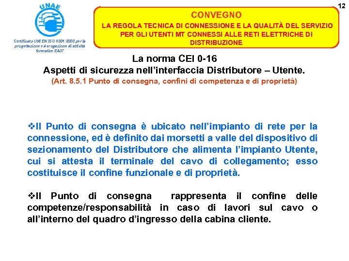12 CONVEGNO Certificato UNI EN ISO 9001: 2000 per la progettazione ed erogazione di