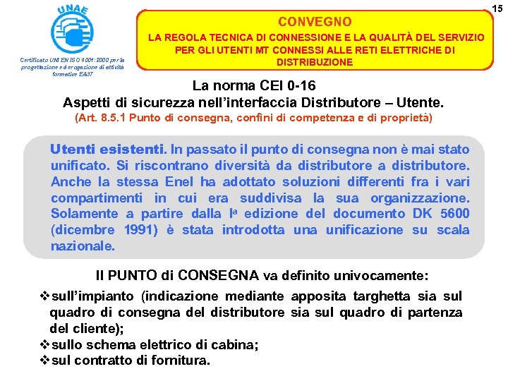 15 CONVEGNO Certificato UNI EN ISO 9001: 2000 per la progettazione ed erogazione di