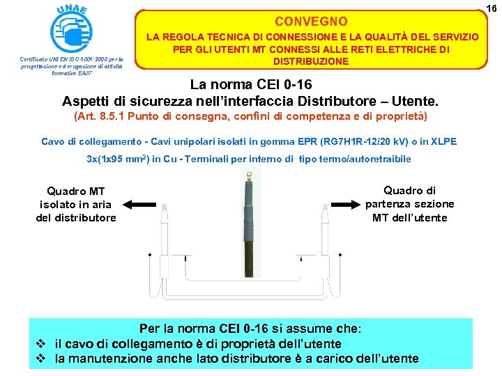 16 CONVEGNO Certificato UNI EN ISO 9001: 2000 per la progettazione ed erogazione di