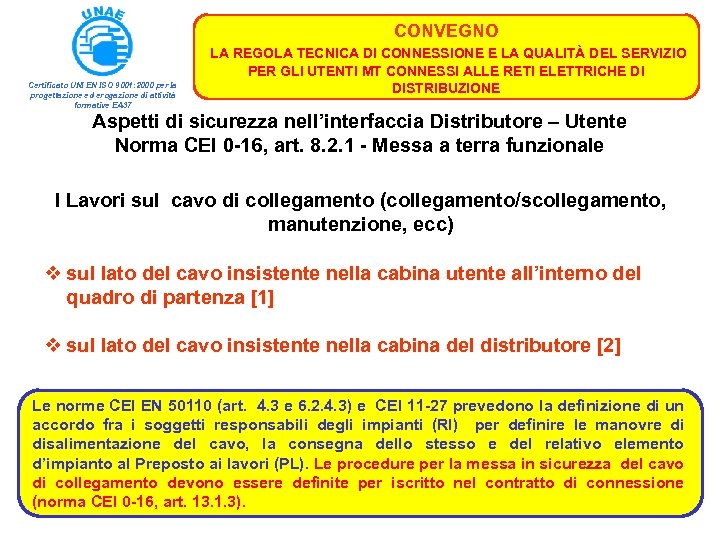 CONVEGNO Certificato UNI EN ISO 9001: 2000 per la progettazione ed erogazione di attività
