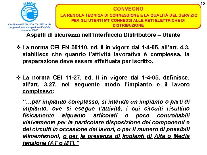 19 CONVEGNO Certificato UNI EN ISO 9001: 2000 per la progettazione ed erogazione di