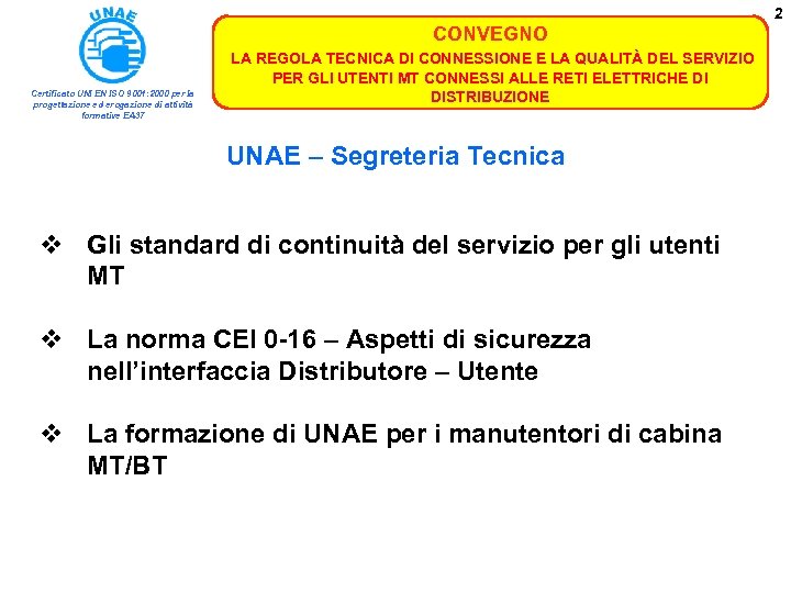2 CONVEGNO Certificato UNI EN ISO 9001: 2000 per la progettazione ed erogazione di