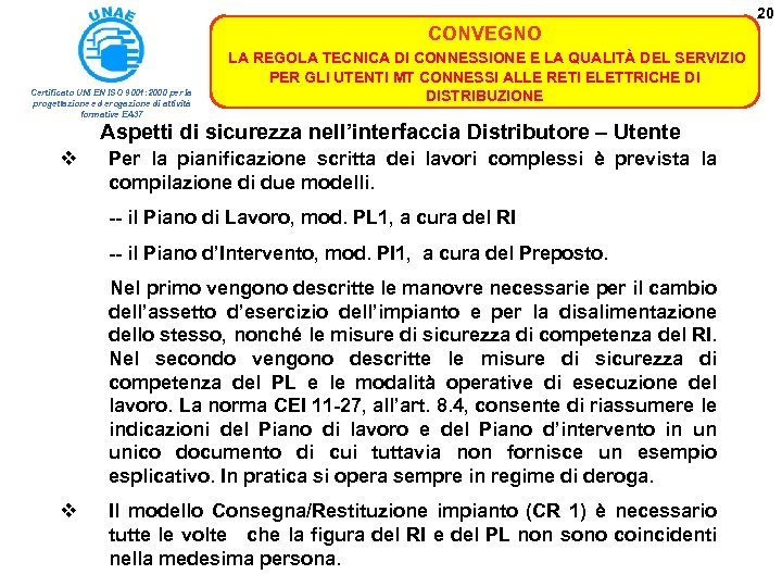 20 CONVEGNO Certificato UNI EN ISO 9001: 2000 per la progettazione ed erogazione di