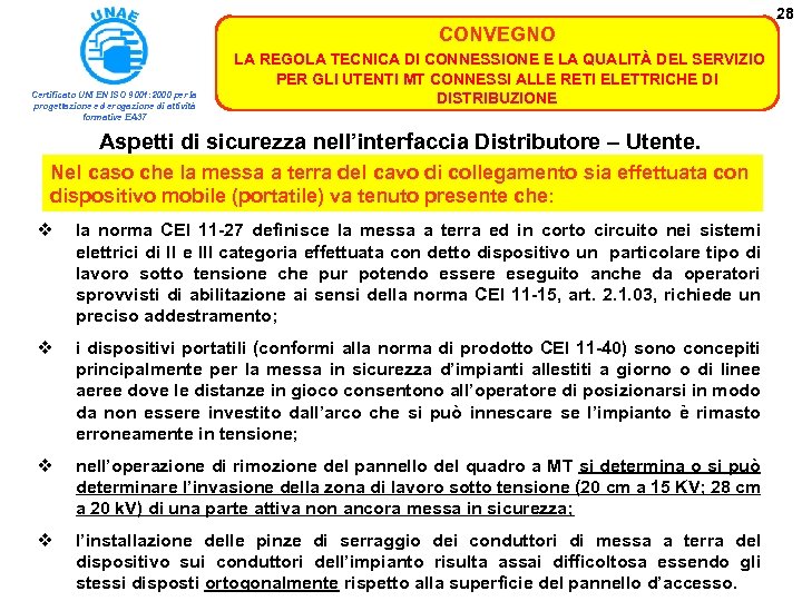 28 CONVEGNO Certificato UNI EN ISO 9001: 2000 per la progettazione ed erogazione di