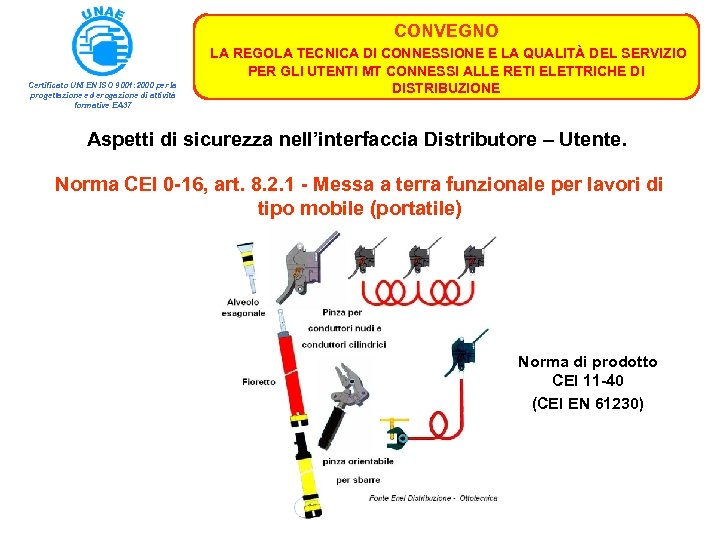CONVEGNO Certificato UNI EN ISO 9001: 2000 per la progettazione ed erogazione di attività