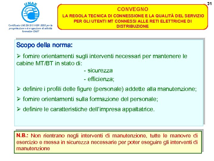 31 CONVEGNO Certificato UNI EN ISO 9001: 2000 per la progettazione ed erogazione di