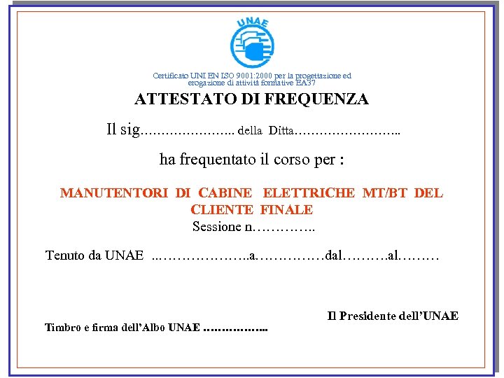 CONVEGNO Certificato UNI EN ISO 9001: 2000 per la progettazione ed erogazione di attività