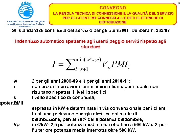 5 CONVEGNO Certificato UNI EN ISO 9001: 2000 per la progettazione ed erogazione di