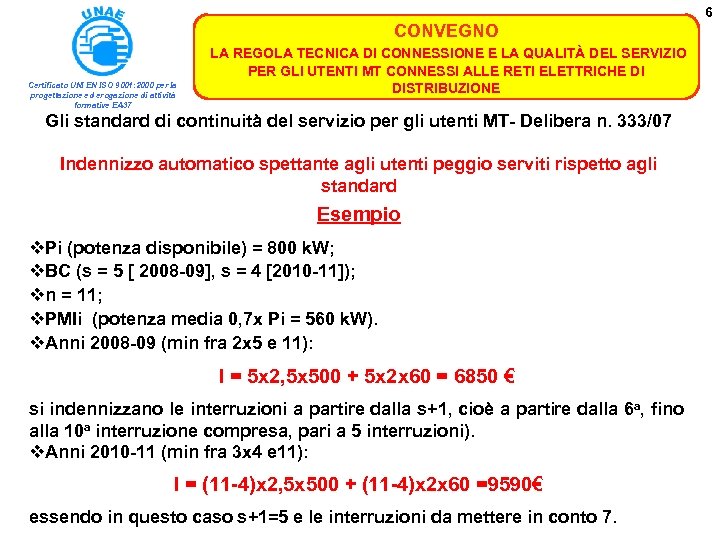 6 CONVEGNO Certificato UNI EN ISO 9001: 2000 per la progettazione ed erogazione di