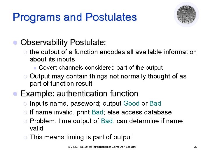 Programs and Postulates l Observability Postulate: ¡ the output of a function encodes all