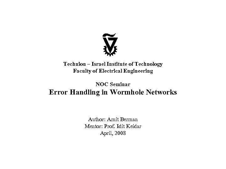 Technion – Israel Institute of Technology Faculty of Electrical Engineering NOC Seminar Error Handling