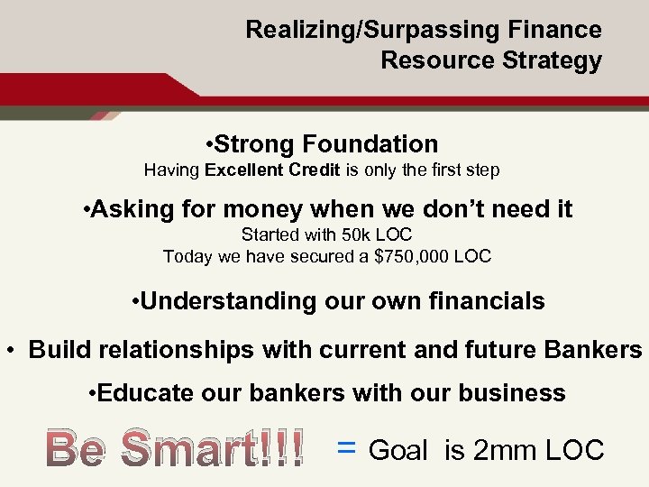 Realizing/Surpassing Finance Resource Strategy • Strong Foundation Having Excellent Credit is only the first