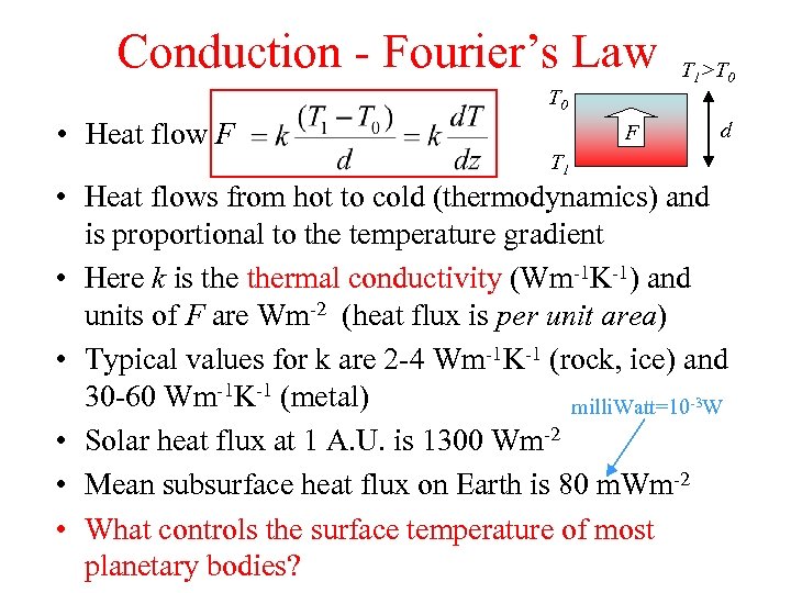 Conduction - Fourier’s Law T 0 • Heat flow F F T 1>T 0