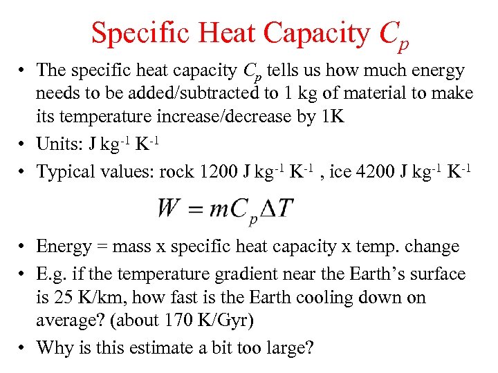 Specific Heat Capacity Cp • The specific heat capacity Cp tells us how much