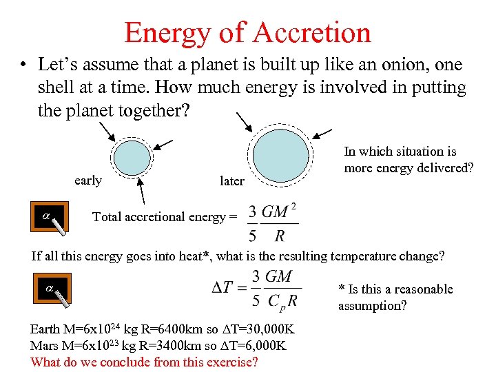 Energy of Accretion • Let’s assume that a planet is built up like an