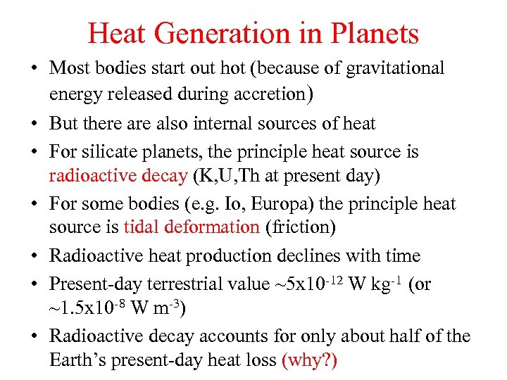 Heat Generation in Planets • Most bodies start out hot (because of gravitational energy