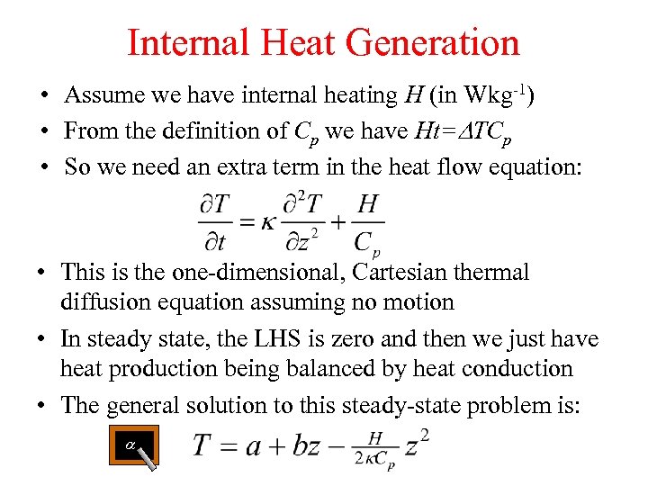 Internal Heat Generation • Assume we have internal heating H (in Wkg-1) • From
