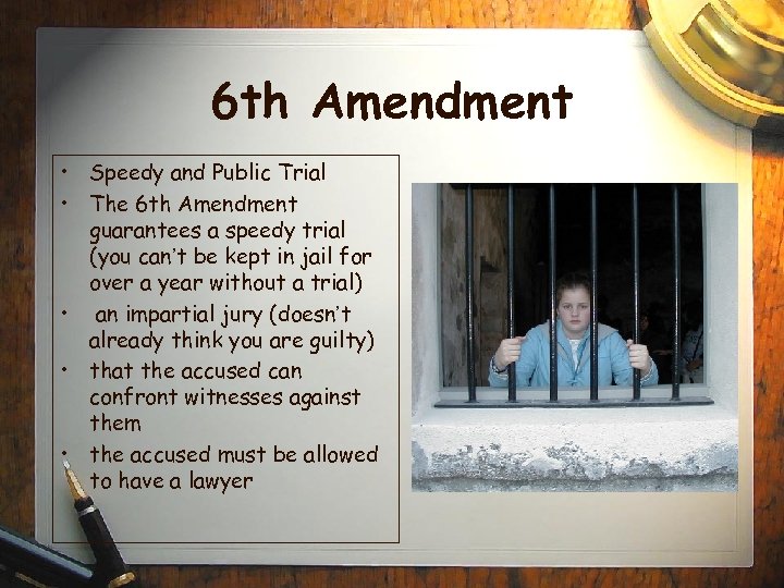 6 th Amendment • Speedy and Public Trial • The 6 th Amendment guarantees