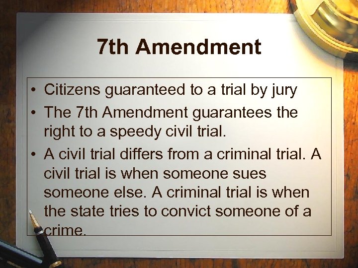 7 th Amendment • Citizens guaranteed to a trial by jury • The 7