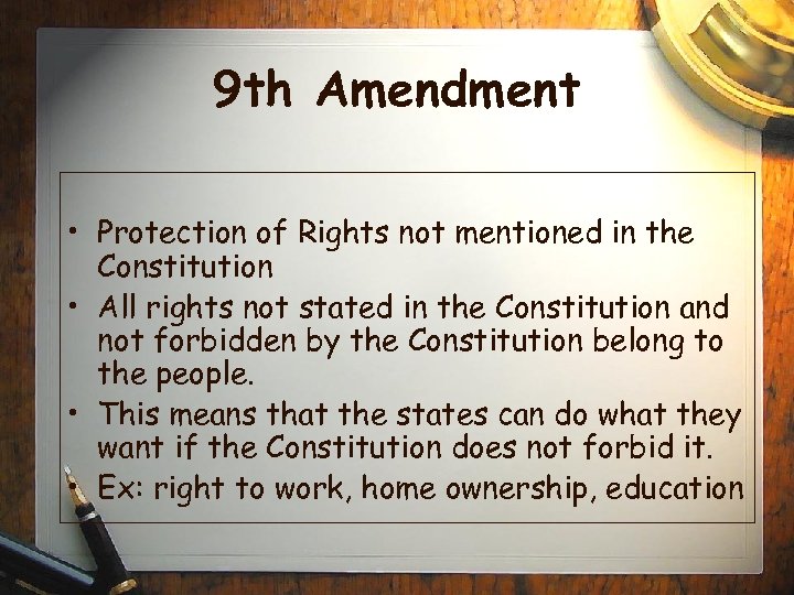 9 th Amendment • Protection of Rights not mentioned in the Constitution • All