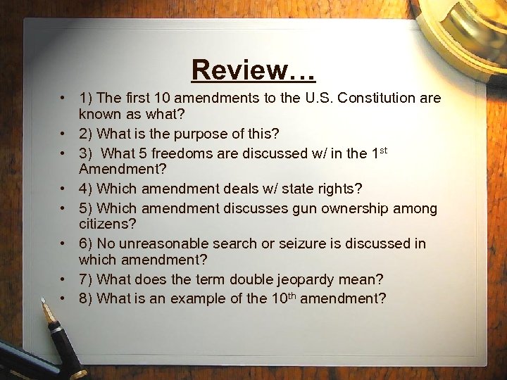 Review… • 1) The first 10 amendments to the U. S. Constitution are known