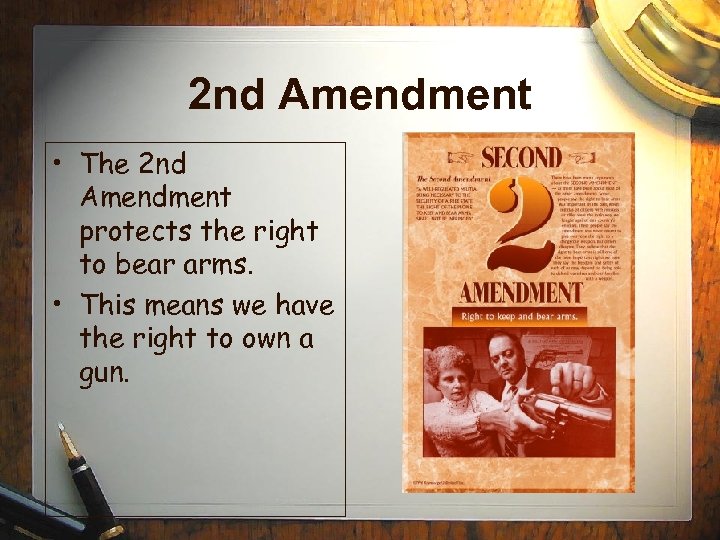 2 nd Amendment • The 2 nd Amendment protects the right to bear arms.