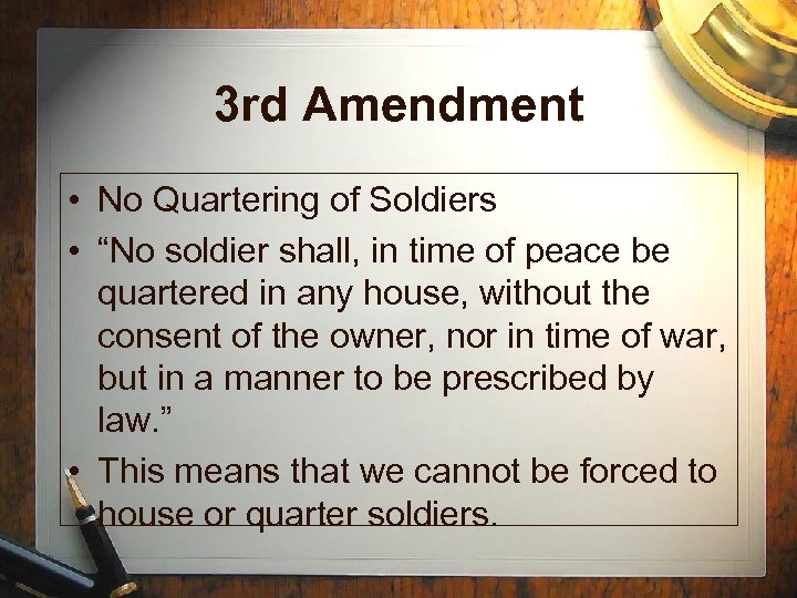 3 rd Amendment • No Quartering of Soldiers • “No soldier shall, in time