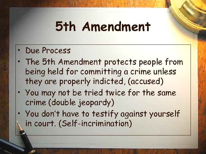 5 th Amendment • Due Process • The 5 th Amendment protects people from