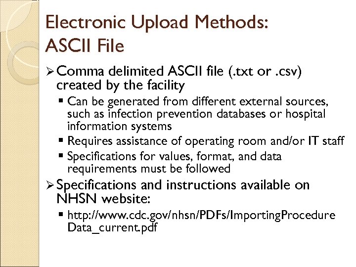 Electronic Upload Methods: ASCII File Ø Comma delimited ASCII file (. txt or. csv)