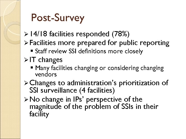 Post-Survey Ø 14/18 facilities responded (78%) Ø Facilities more prepared for public reporting §