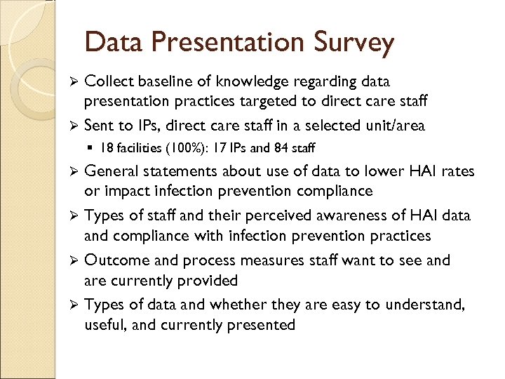 Data Presentation Survey Collect baseline of knowledge regarding data presentation practices targeted to direct