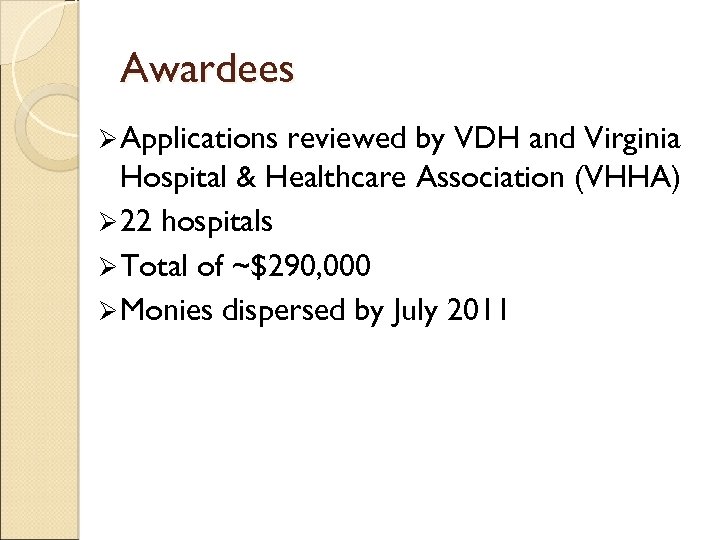 Awardees Ø Applications reviewed by VDH and Virginia Hospital & Healthcare Association (VHHA) Ø