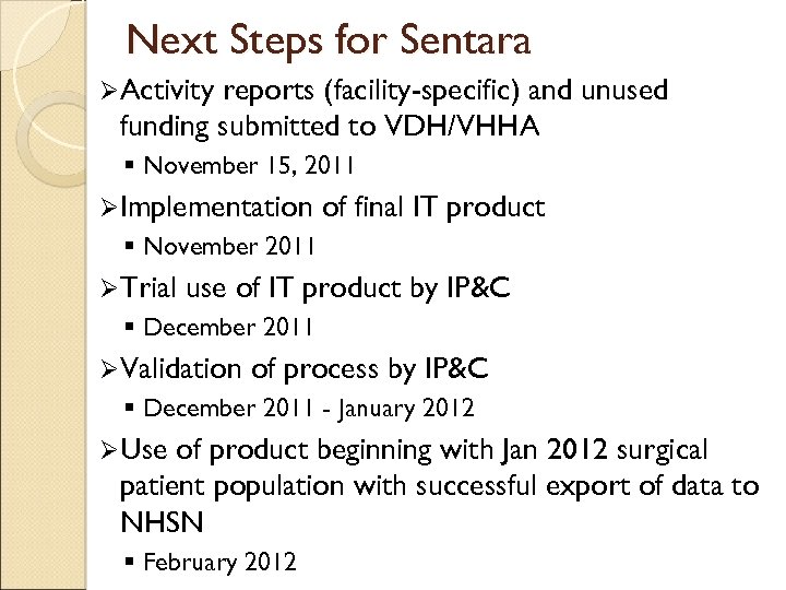 Next Steps for Sentara ØActivity reports (facility-specific) and unused funding submitted to VDH/VHHA §