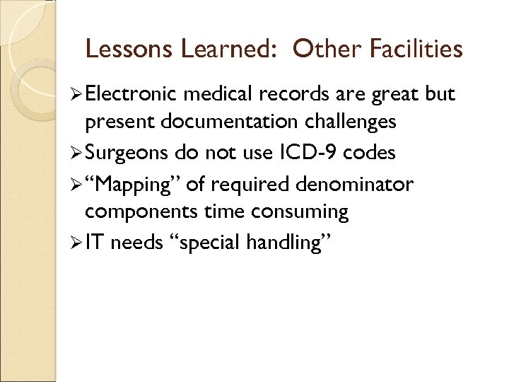 Lessons Learned: Other Facilities Ø Electronic medical records are great but present documentation challenges