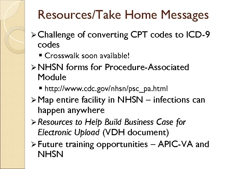 Resources/Take Home Messages Ø Challenge codes of converting CPT codes to ICD-9 § Crosswalk