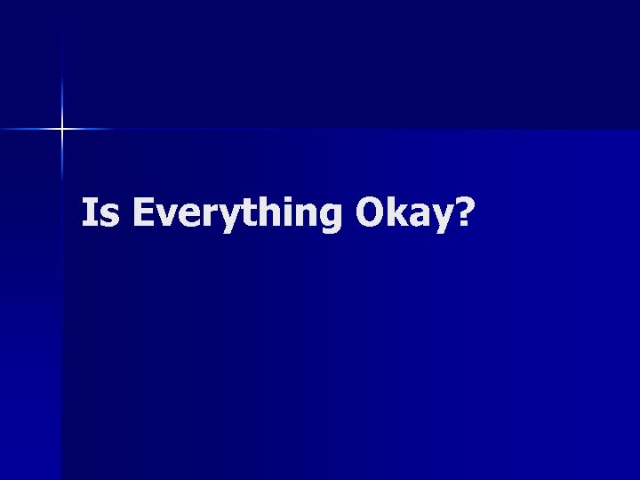 Is Everything Okay? 